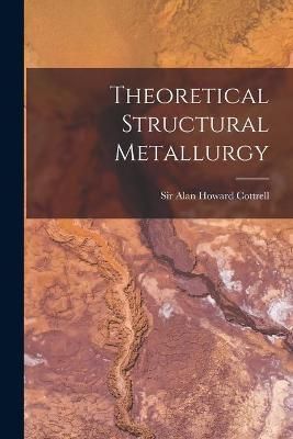 Theoretical Structural Metallurgy 9781015168381 (Paperback)