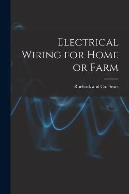 Electrical Wiring for Home or Farm By Roebuck And Co Sears (creator)