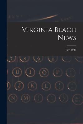 Virginia Beach News; July, 1943 By Anonymous 9781015175044 (Paperback)