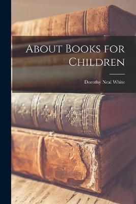 About Books for Children By Dorothy Neal White 9781015180192