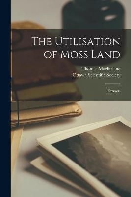 Utilisation of Moss Land [microform] By MacFarlane 9781015222595