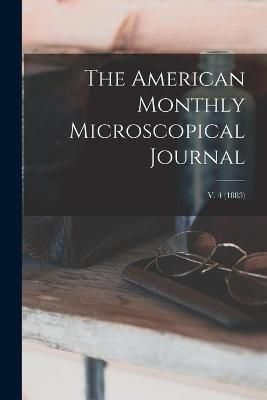 American Monthly Microscopical Journal; v. 4 (1883) By Anonymous