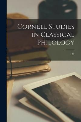 Cornell Studies in Classical Philology; 30 By Anonymous 9781015225626