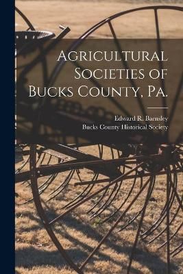 Agricultural Societies of Bucks County, Pa. [Microform] 9781015230675