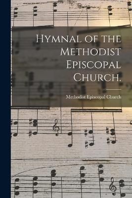 Hymnal of the Methodist Episcopal Church. 9781015231399 (Paperback)