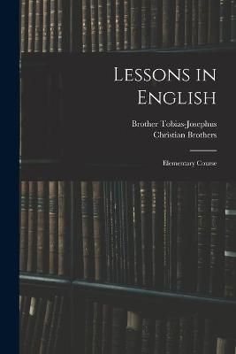 Lessons in English; Elementary Course By Tobias-Josephus 9781015234178
