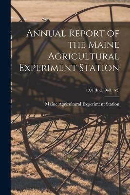 Annual Report of the Maine Agricultural Experiment Station; 1891 (incl. Bull. 1-3)