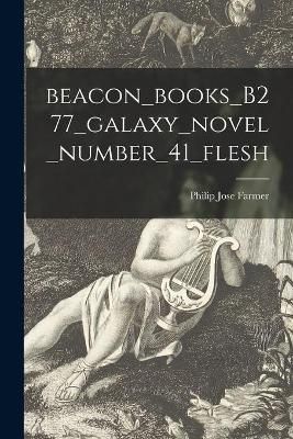 Beacon_books_B277_galaxy_novel_number_41_flesh 9781015258389