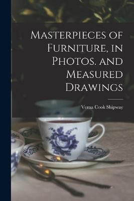 Masterpieces of Furniture, in Photos. And Measured Drawings
