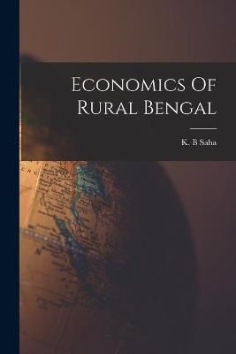 Economics Of Rural Bengal By K B Saha (creator) 9781015263291