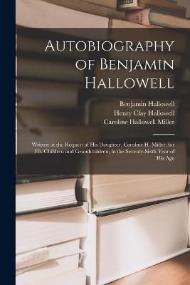 Autobiography of Benjamin Hallowell By Hallowell 9781015270336