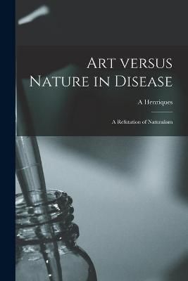 Art Versus Nature in Disease By Henriques 9781015275966 (Paperback)