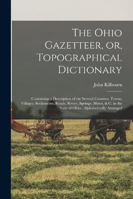 Ohio Gazetteer, or, Topographical Dictionary By Kilbourn 9781015279575