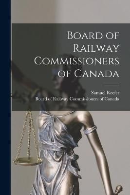 Board of Railway Commissioners of Canada By Keefer 9781015284036