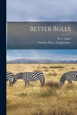 Better Bulls [microform] By Arkell 9781015286023 (Paperback)