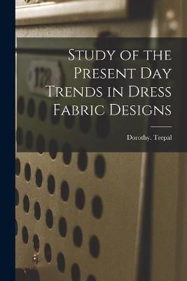 Study of the Present Day Trends in Dress Fabric Designs 9781015287723