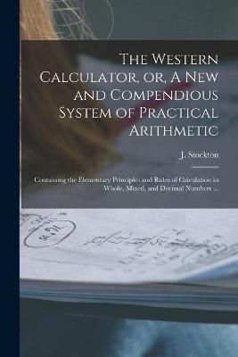Western Calculator, or, A New and Compendious System of Practical Arithmetic