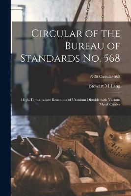 Circular of the Bureau of Standards No. 568 By Stewart M Lang