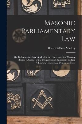 Masonic Parliamentary Law By Mackey 9781015303256 (Paperback)
