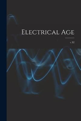 Electrical Age [microform]; v.32 By Anonymous 9781015304536