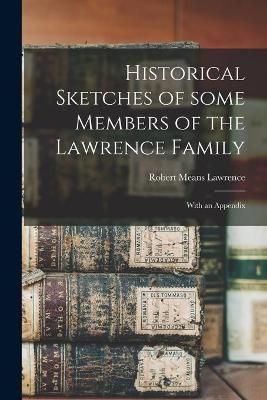 Historical Sketches of Some Members of the Lawrence Family By Lawrence