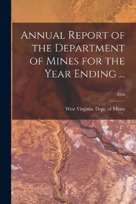 Annual Report of the Department of Mines for the Year Ending ...; 35th