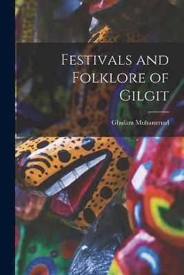 Festivals and Folklore of Gilgit By Ghulam Muhammad 9781015327788