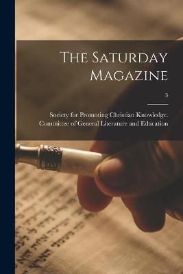 Saturday Magazine; 3 By Society for Promoting Christian Knowl
