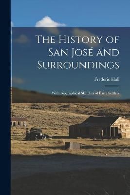 History of San José and Surroundings By Hall 9781015332331