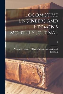 Locomotive Engineers and Firemen's Monthly Journal; 1 9781015336315