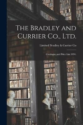 Bradley and Currier Co., Ltd. By Bradley & Currier Co 9781015339460