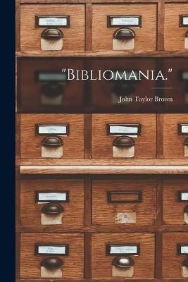 "Bibliomania." By Brown 9781015346512 (Paperback)