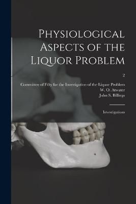 Physiological Aspects of the Liquor Problem 9781015354388 (Paperback)
