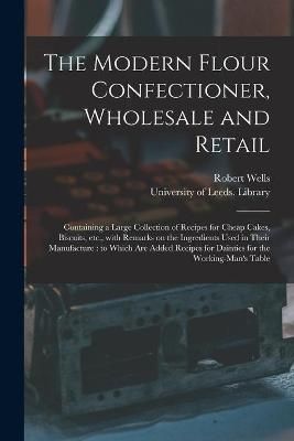 Modern Flour Confectioner, Wholesale and Retail By Wells 9781015355033