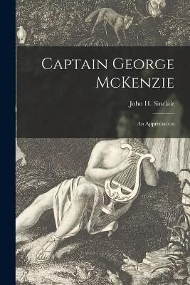 Captain George McKenzie [microform] By Sinclair 9781015360228