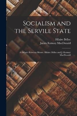 Socialism and the Servile State By Belloc 9781015361317 (Paperback)