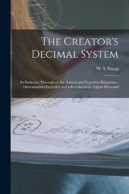 Creator's Decimal System [microform] By Nixon 9781015364684