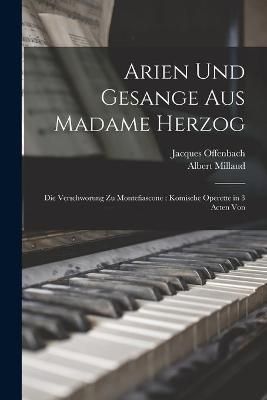 Arien Und Gesange Aus Madame Herzog By Offenbach 9781015366749