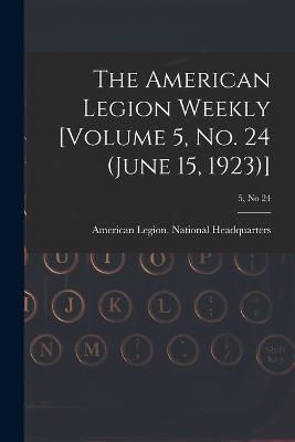 American Legion Weekly [Volume 5, No. 24 (June 15, 1923)]; 5, no 24