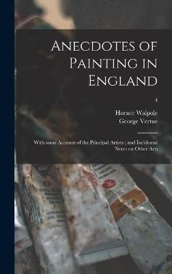 Anecdotes of Painting in England By Walpole 9781015376625 (Hardback)