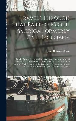 Travels Through That Part of North America Formerly Call Louisiana [microform]