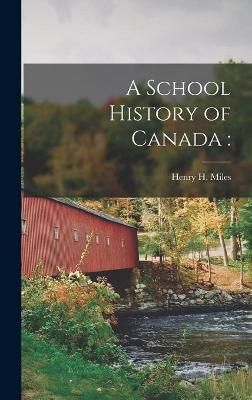 School History of Canada [microform] By Miles 9781015379657 (Hardback)