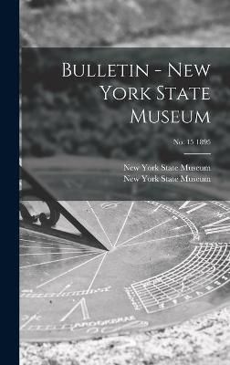 Bulletin - New York State Museum; no. 15 1895 By New York State Museum