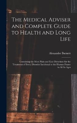 Medical Adviser and Complete Guide to Health and Long Life By Burnett