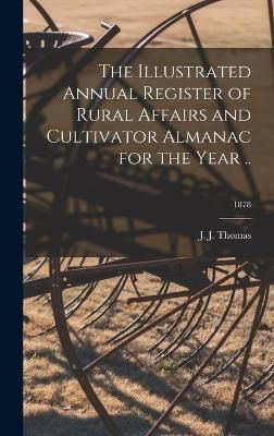 Illustrated Annual Register of Rural Affairs and Cultivator Almanac for the Year ..; 1878