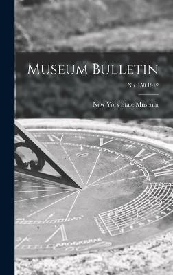 Museum Bulletin; no. 158 1912 By New York State Museum 9781015391178
