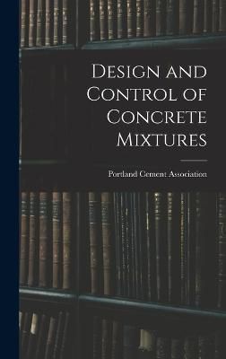 Design and Control of Concrete Mixtures By Portland Cement Association