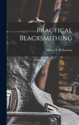 Practical Blacksmithing By Richardson 9781015397125 (Hardback)