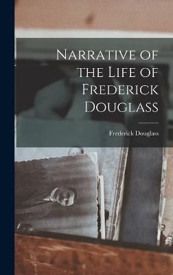 Narrative of the Life of Frederick Douglass By Douglass 9781015398764
