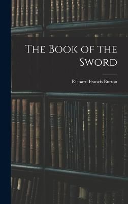 The Book of the Sword By Richard Francis Burton 9781015399822